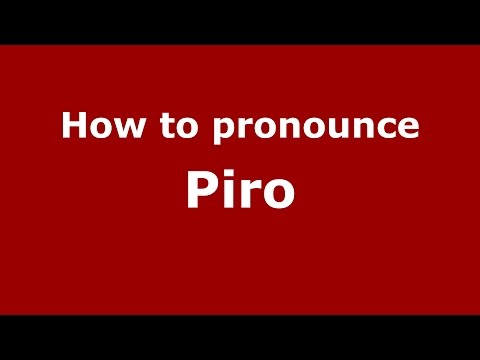 How to pronounce Piro