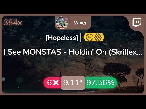 [Live] Vaxei | I See MONSTAS - Holdin' On (Skrillex and Nero Remix) [Hopeless] +HDDT 97.56% {💖 6❌}