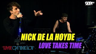 Nick de la Hoyde “Love Takes Time” - Live On The Lot