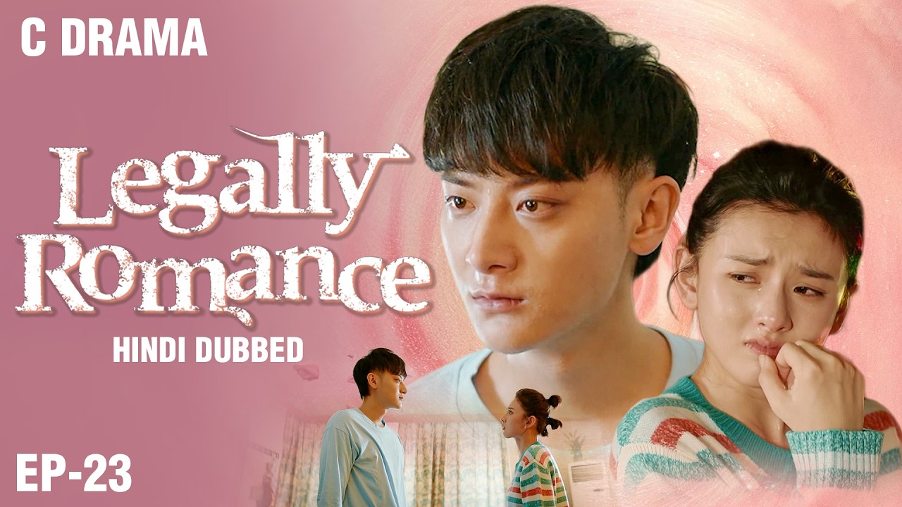 Legally Romance – Ep #23 | Hindi Dubbed + English Subtitles | Chinese Fantasy Romance Web Series