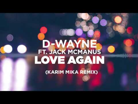 D-wayne ft. Jack McManus – Love Again (Karim Mika Remix)