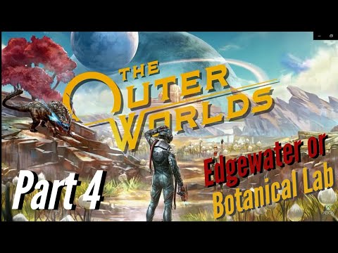 The Outer Worlds Walkthrough Gameplay -  Part 4 Botanical Lab or Edgewater (Full Game)