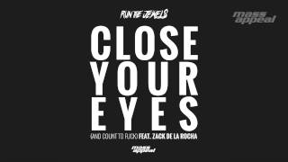 Run the Jewels - Close Your Eyes (And Count to Fuck) [Feat. Zack De La Rocha]