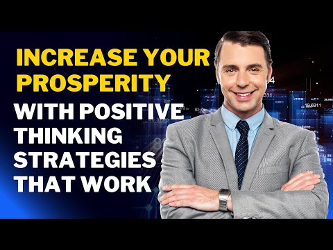 Increase Your Prosperity With Positive Thinking Strategies That work.
