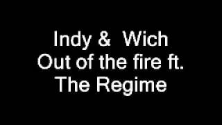 Indy & Wich out of the fire ft. The Regime