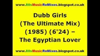 Dubb Girls (The Ultimate Mix) - The Egyptian Lover | 80s Club Mixes | 80s Electro Classics