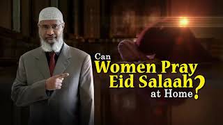 Can Women Pray Eid Salah at Home  – Dr Zakir Naik