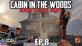 7 Days To Die - Cabin In The Woods EP8 (Horde Every Night)