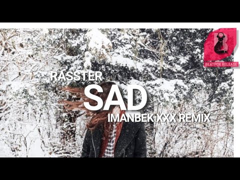 Rasster - SAD. (Imanbek XXX Remix)