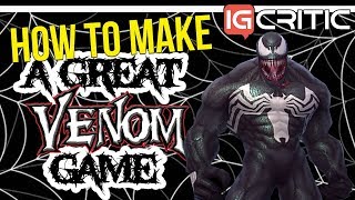 Venom Video Game! We need one.