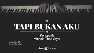 Tapi Bukan Aku (FEMALE KEY) Kerispatih (KARAOKE PIANO)