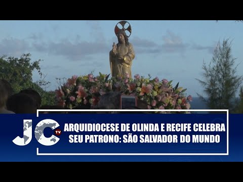 Arquidiocese de Olinda e Recife celebra seu patrono: São Salvador do Mundo – JCTV – 09/08/22