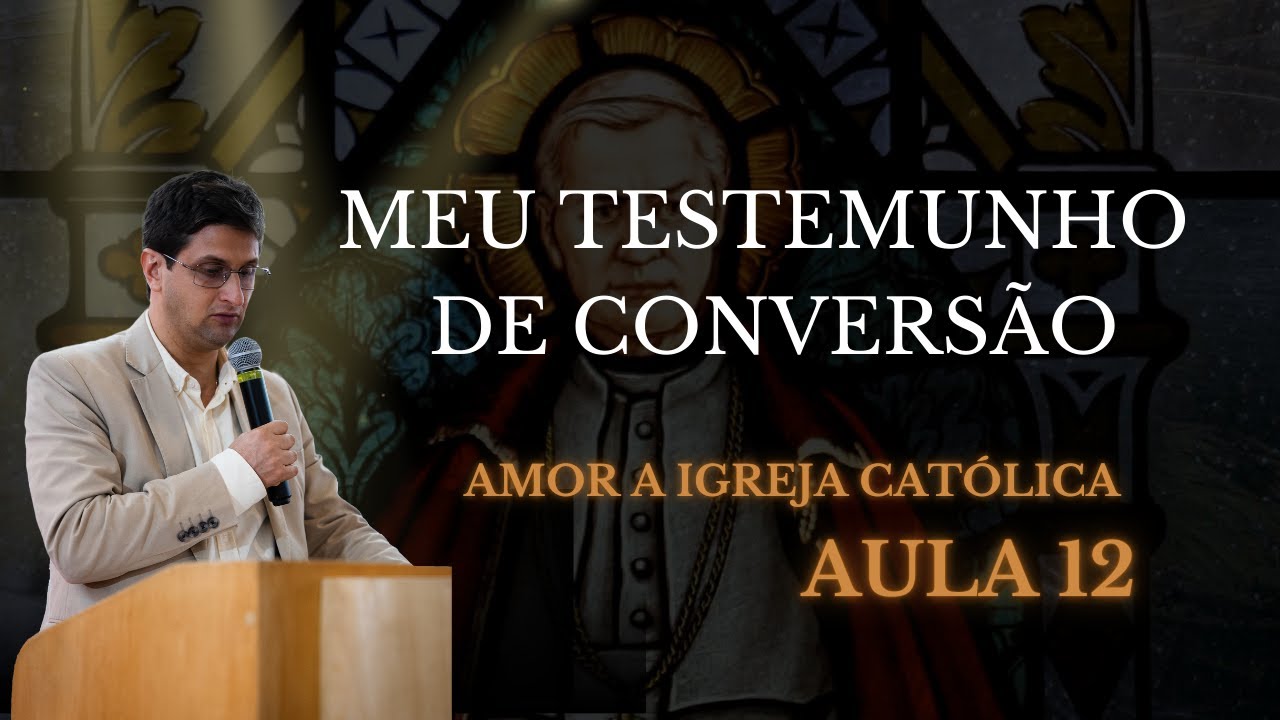 Meu Testemunho de Conversão: Amor a Igreja Católica