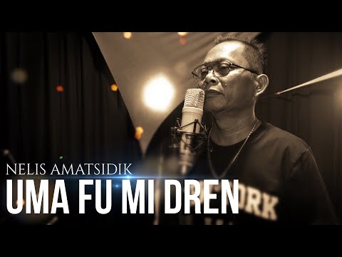 UMA FU MI DREN - NELIS AMATSIDIK