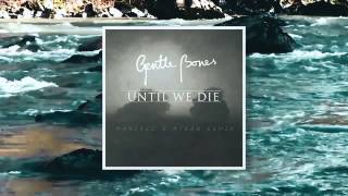 Gentle Bones - Until We Die (Manfred &amp; Atran Remix)