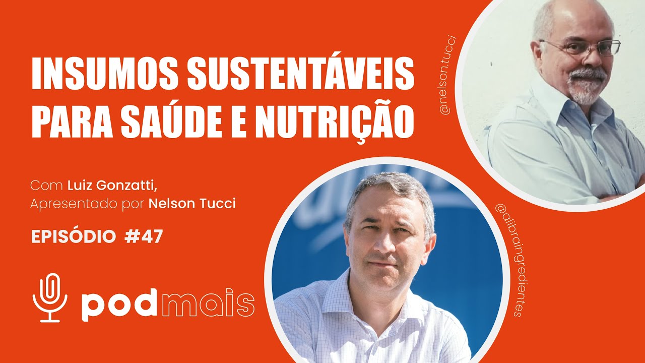 Pod+ Empresas - 47º Episódio - Alibra - Insumos para saúde e nutrição - Nelson Tucci e Luiz Gonzatti