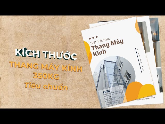 [Video] Kích thước thang máy kính 350kg