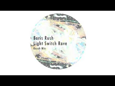 Boris Rush - Light Switch Rave (Kaysh Mix)