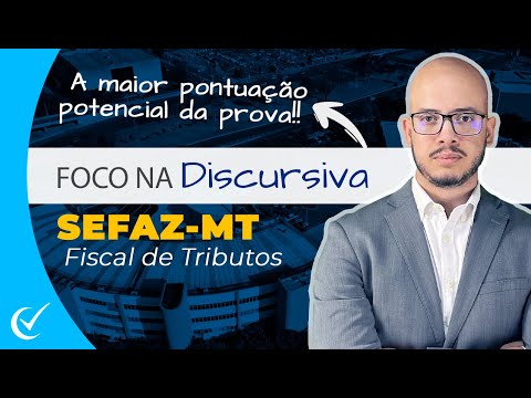 Foco na Discursiva da Sefaz-MT (2023) pós-edital - Fiscal de Tributos Estaduais  - FGV