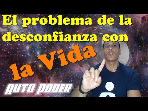 El problema de la desconfianza con la Vida