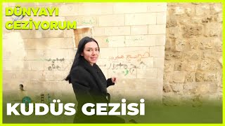 Dünyayı Geziyorum - Kudüs | 10 Nisan 2022