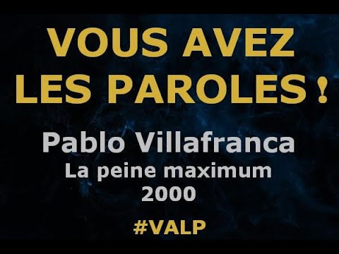 Pablo Villafranca  - La peine maximum -  Paroles lyrics  - VALP