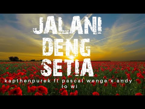 jalani deng setia  KAPTHENPUREK ft pascal wenge x andy lo wi (lirik)