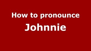 How to pronounce Johnnie