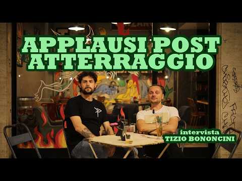 APPLAUSI POST ATTERRAGGIO – intervistati da TIZIO BONONCINI
