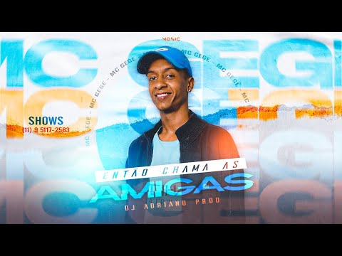 MC GEGE - ENTÃO CHAMA AS AMIGAS (DJ ADRIANO PROD)