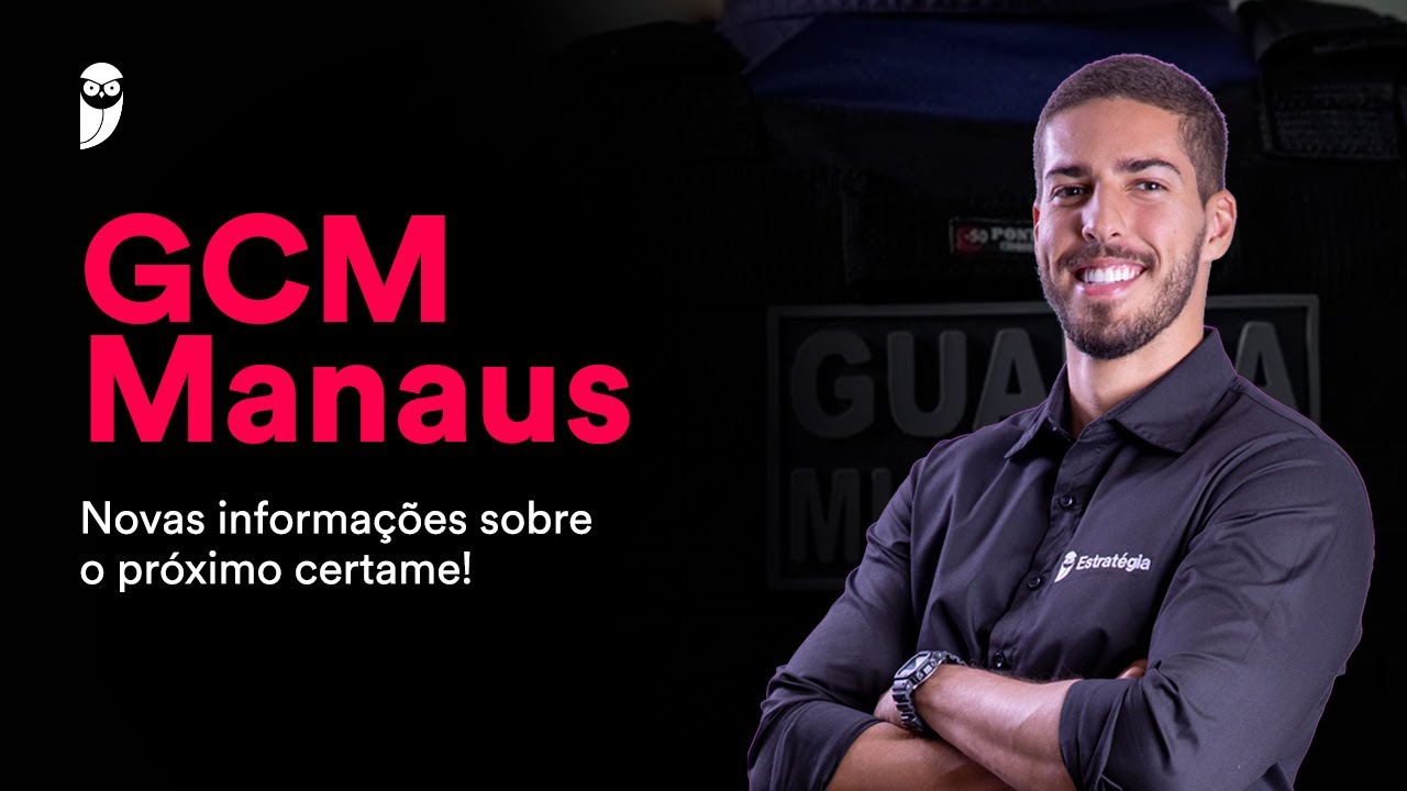 Concurso Guarda de Manaus: edital cada vez mais perto!