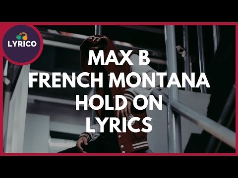 Max B & French Montana - Hold On (Lyrics) 🎵 Lyrico TV Video