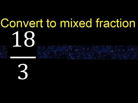 Can it be converted 18/3 to a mixed fraction ?, transform