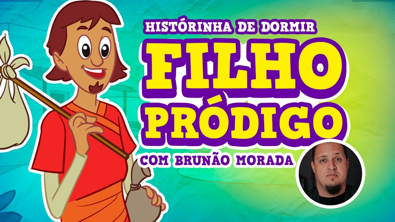 O Filho Pródigo - 3 Palavrinhas com Brunão Morada - Hora de Dormir com Historinha