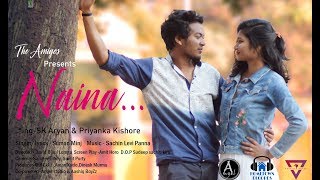 Naina - New Nagpuri Romantic Video  The Amigos Pro
