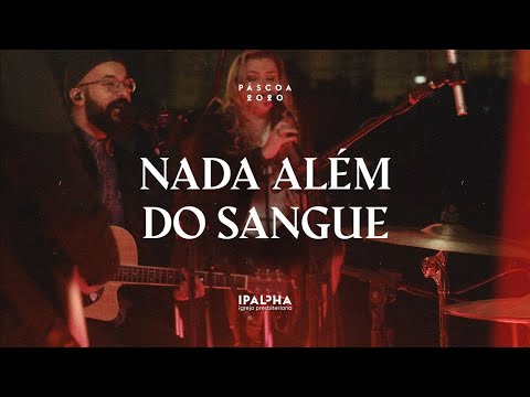 Nada Além do Sangue | IPALPHA Música