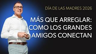 Día de las Madres 2026: Más que arreglar: Cómo los grandes amigos conectan