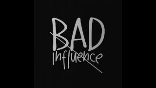 Bad Influence