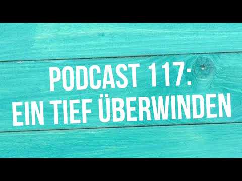 Podcast 117: "Ein Tief überwinden: du bist stark wie eine Eiche"