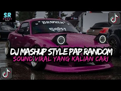DJ MASHUP CAMPURAN STYLE PAP RANDOM DJ CAMPURAN REMIX VIRAL TIKTOK TERBARU SLOW MENGKANE