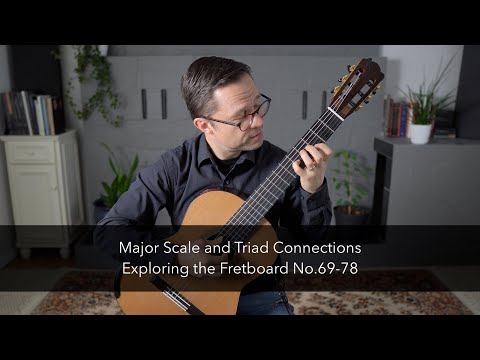 Exploring the Fretboard No.69-78: Major Scale and Triad Connections