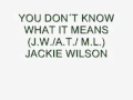JACKIE WILSON - "You don´t know what it means"