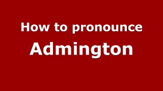 How to pronounce Admington
