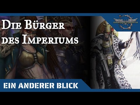 Ein anderer Blick auf die Bürger des Imperiums- Warhammer 40K Hintergründe auf dem Prüfstand