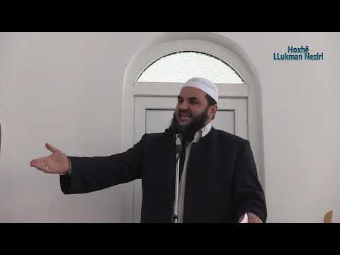 Sakrifikimi i popullit shqiptar për këtë fe [HUTBE] - Hoxhë Llukman Neziri