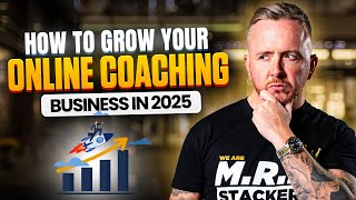How To Grow Your Online Coaching Business In 2025