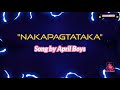 Nakapagtataka - (Song by April Boys) Lyrics