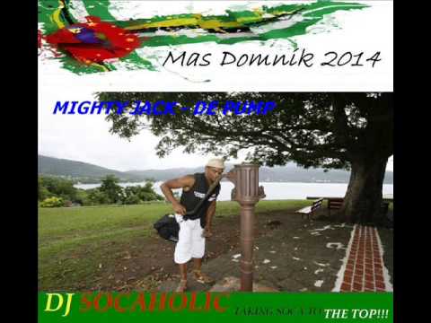 [NEW 2014] MIGHTY JACK - DE PUMP - DOMINICA CALYPSO 2014