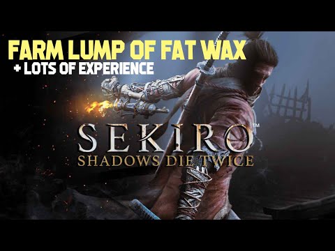 Farm Lump of Fat Wax: Sekiro Shadows Die Twice LOTS OF IT