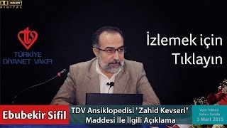 Ebubekir Sifil - TDV Ansiklopedisi "Zahid Kevseri" Maddesi İle İlgili 
